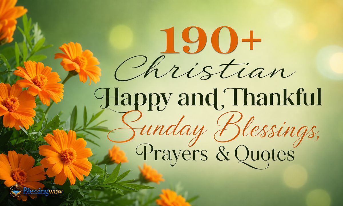 190+ Christian Happy and Thankful Sunday Blessings, Prayers & Quotes